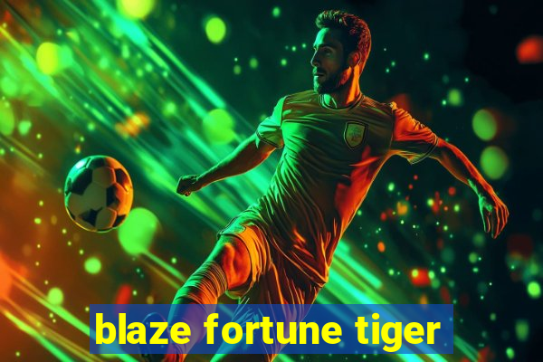 blaze fortune tiger